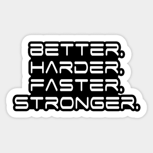 Better Harder Faster Stronger Sticker